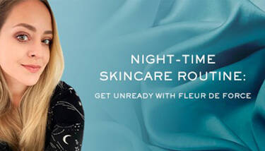 A blonde woman with subtle makeup smiles, next to text reading "NIGHT-TIME SKINCARE ROUTINE: GET UNREADY WITH FLEUR DE FORCE" on a blue-green background.